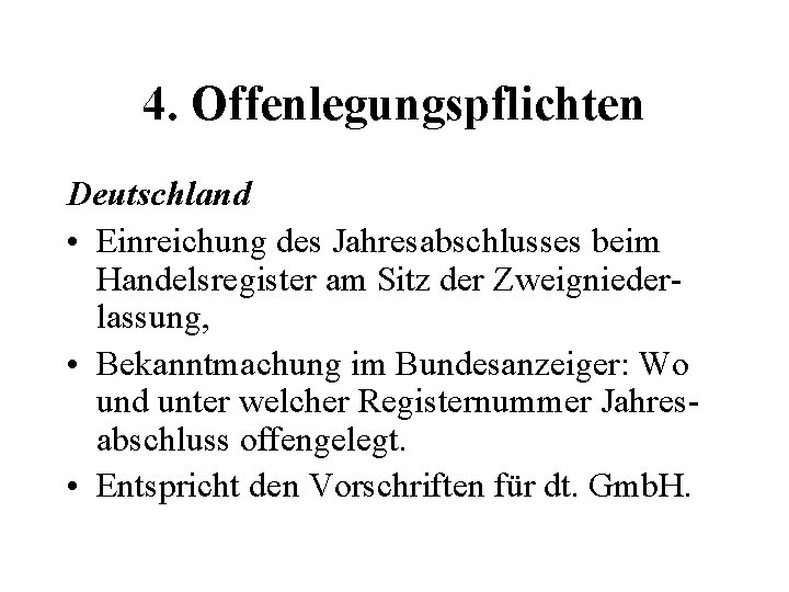 4. Offenlegungspflichten Deutschland • Einreichung des Jahresabschlusses beim Handelsregister am Sitz der Zweigniederlassung, •