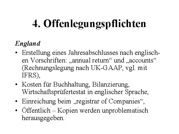 4. Offenlegungspflichten England • Erstellung eines Jahresabschlusses nach englischen Vorschriften: „annual return“ und „accounts“