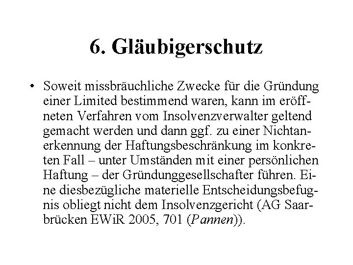 6. Gläubigerschutz • Soweit missbräuchliche Zwecke für die Gründung einer Limited bestimmend waren, kann