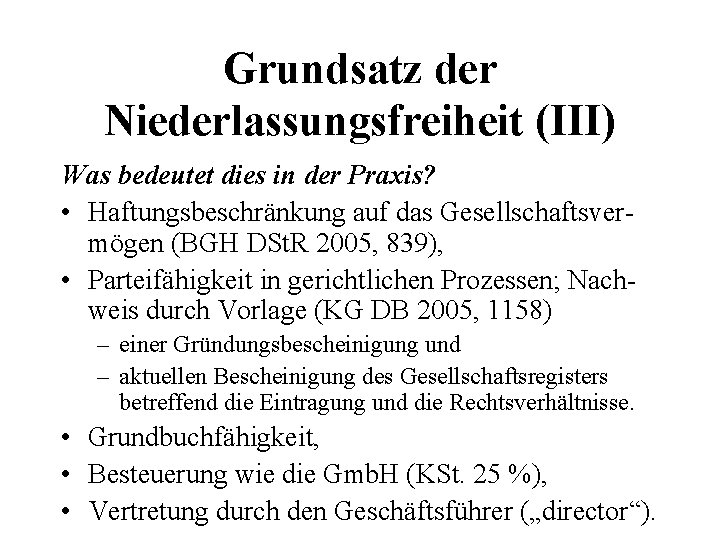 Grundsatz der Niederlassungsfreiheit (III) Was bedeutet dies in der Praxis? • Haftungsbeschränkung auf das