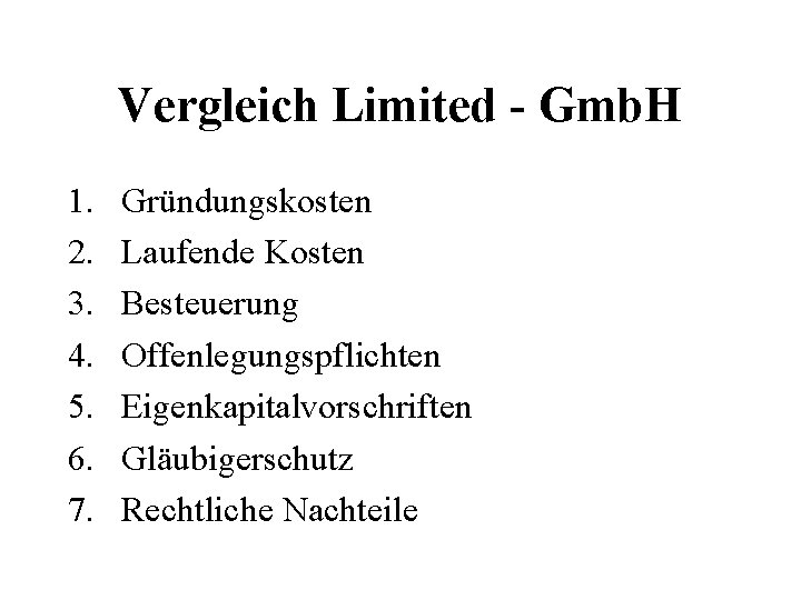 Vergleich Limited - Gmb. H 1. 2. 3. 4. 5. 6. 7. Gründungskosten Laufende