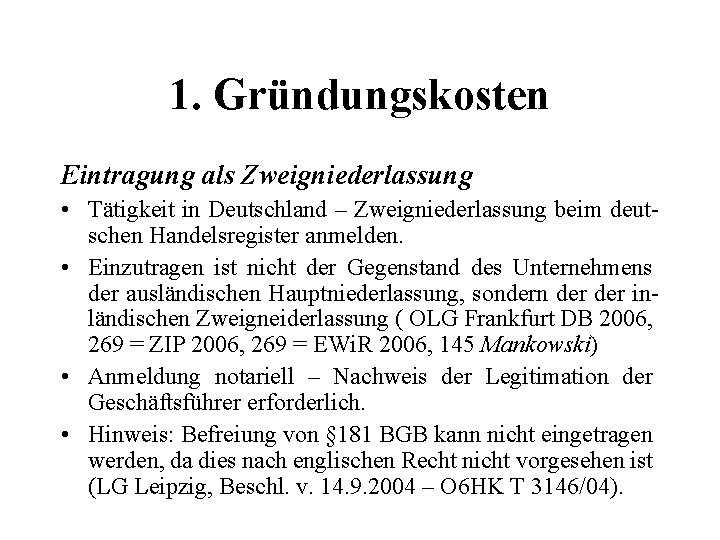 1. Gründungskosten Eintragung als Zweigniederlassung • Tätigkeit in Deutschland – Zweigniederlassung beim deutschen Handelsregister