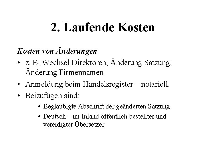 2. Laufende Kosten von Änderungen • z. B. Wechsel Direktoren, Änderung Satzung, Änderung Firmennamen