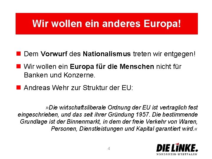 Wir wollen ein anderes Europa! n Dem Vorwurf des Nationalismus treten wir entgegen! n