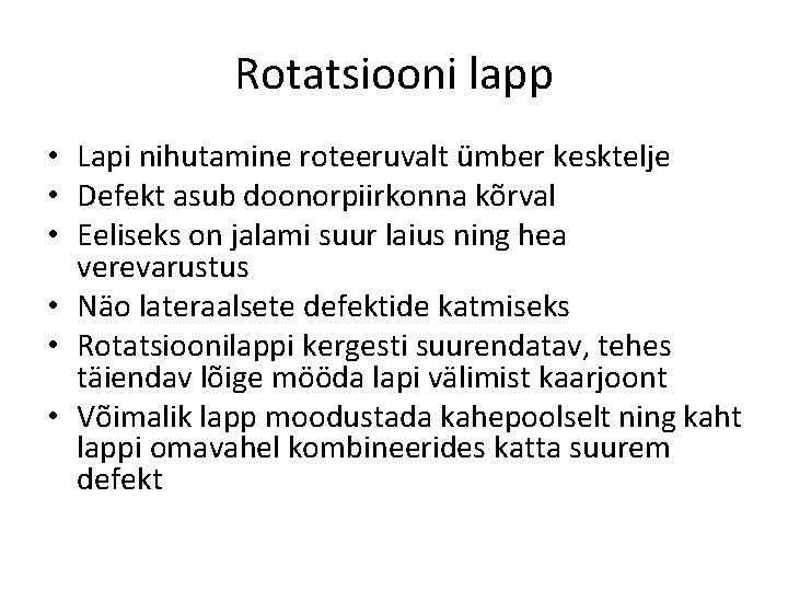 Rotatsiooni lapp • Lapi nihutamine roteeruvalt ümber kesktelje • Defekt asub doonorpiirkonna kõrval •