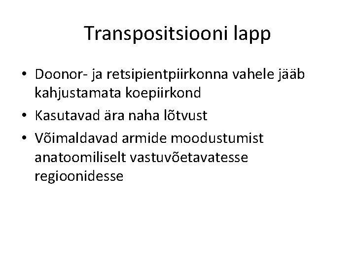 Transpositsiooni lapp • Doonor- ja retsipientpiirkonna vahele jääb kahjustamata koepiirkond • Kasutavad ära naha