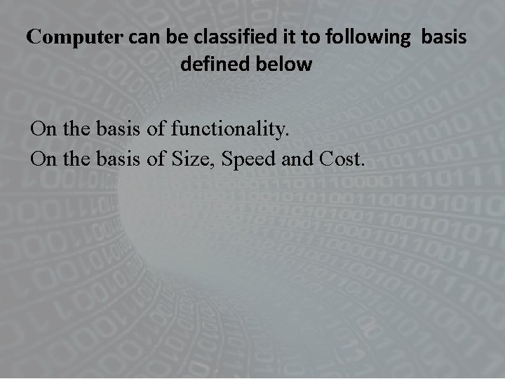 Computer can be classified it to following basis defined below On the basis of