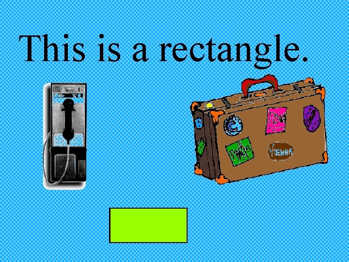This is a rectangle. 