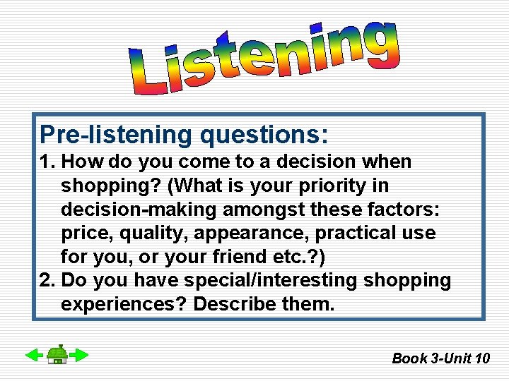 Pre-listening questions: 1. How do you come to a decision when shopping? (What is