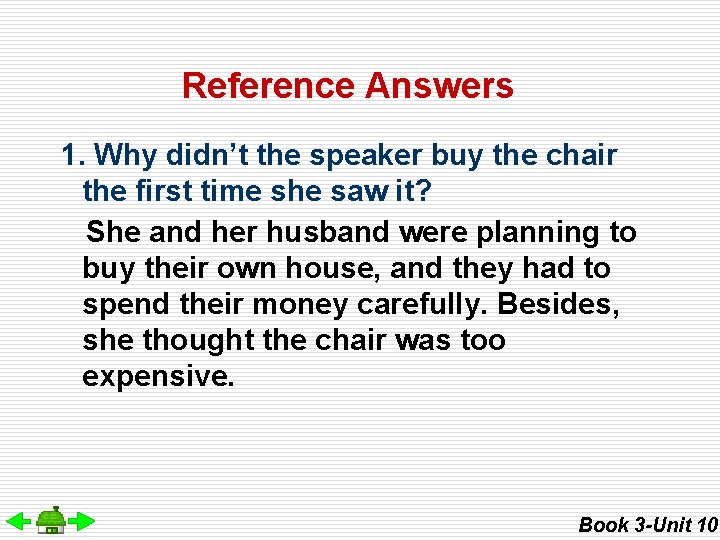 Reference Answers 1. Why didn’t the speaker buy the chair the first time she