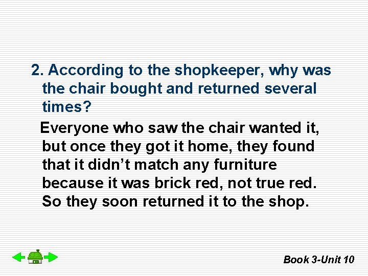 2. According to the shopkeeper, why was the chair bought and returned several times?