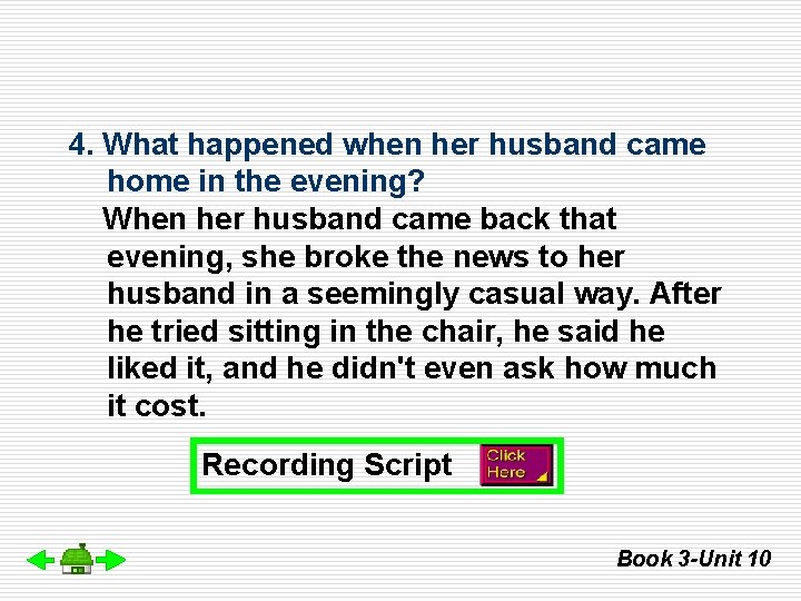 4. What happened when her husband came home in the evening? When her husband