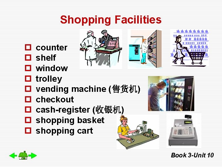 Shopping Facilities p p p p p counter shelf window trolley vending machine (售货机)