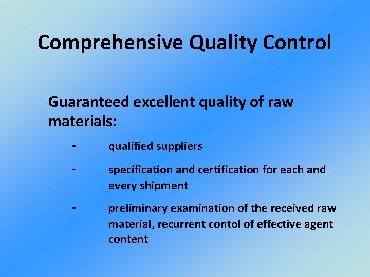 Comprehensive Quality Control Guaranteed excellent quality of raw materials: qualified suppliers specification and certification