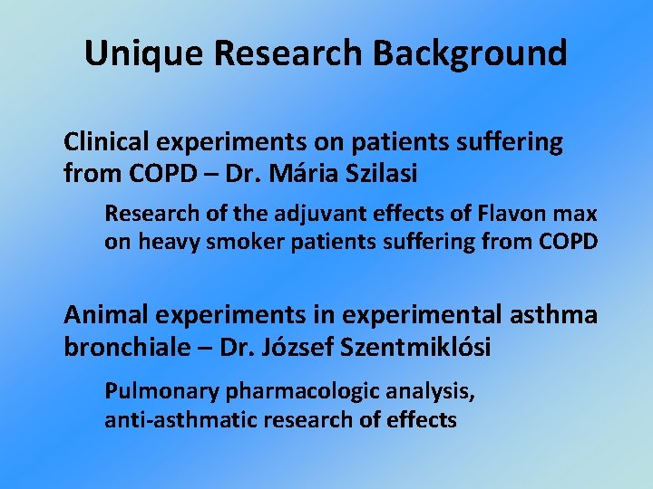 Unique Research Background Clinical experiments on patients suffering from COPD – Dr. Mária Szilasi