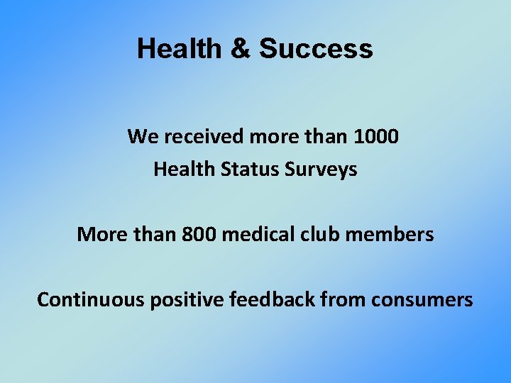 Health & Success We received more than 1000 Health Status Surveys More than 800