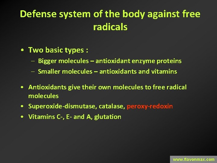 Defense system of the body against free radicals • Two basic types : –