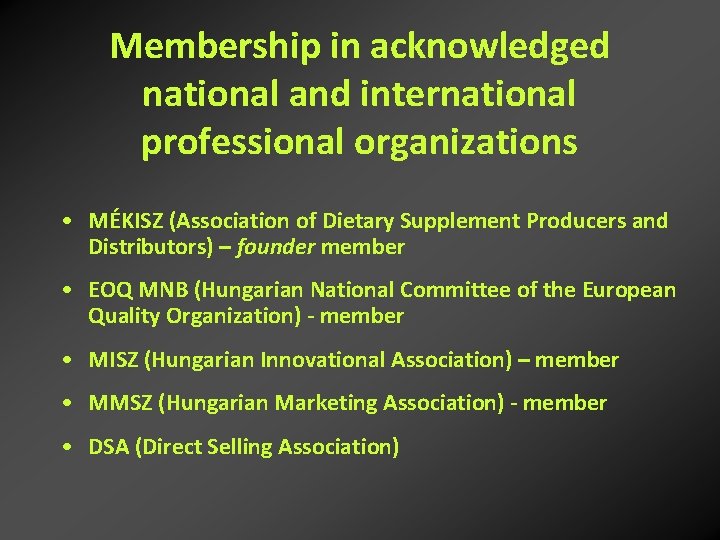 Membership in acknowledged national and international professional organizations • MÉKISZ (Association of Dietary Supplement