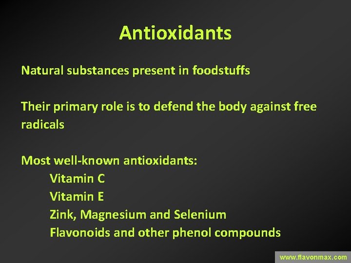 Antioxidants Natural substances present in foodstuffs Their primary role is to defend the body