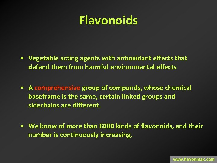 Flavonoids • Vegetable acting agents with antioxidant effects that defend them from harmful environmental