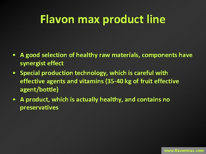 Flavon max product line • A good selection of healthy raw materials, components have