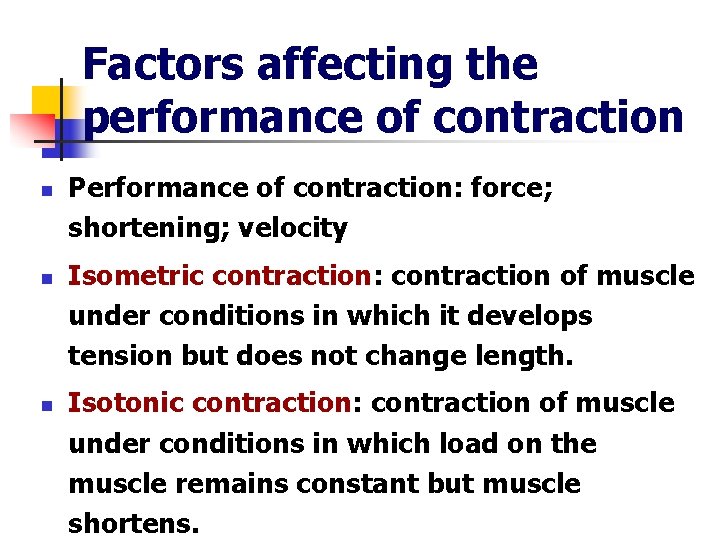 Factors affecting the performance of contraction n Performance of contraction: force; shortening; velocity Isometric