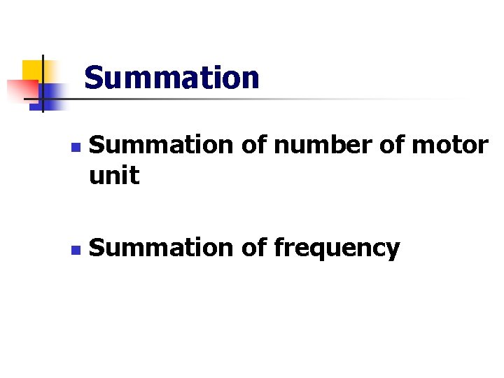Summation n n Summation of number of motor unit Summation of frequency 