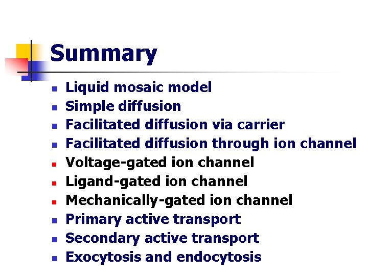 Summary n n n n n Liquid mosaic model Simple diffusion Facilitated diffusion via