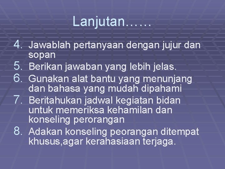 Lanjutan…… 4. Jawablah pertanyaan dengan jujur dan 5. 6. 7. 8. sopan Berikan jawaban