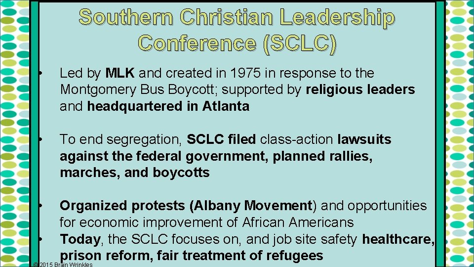 Southern Christian Leadership Conference (SCLC) • Led by MLK and created in 1975 in