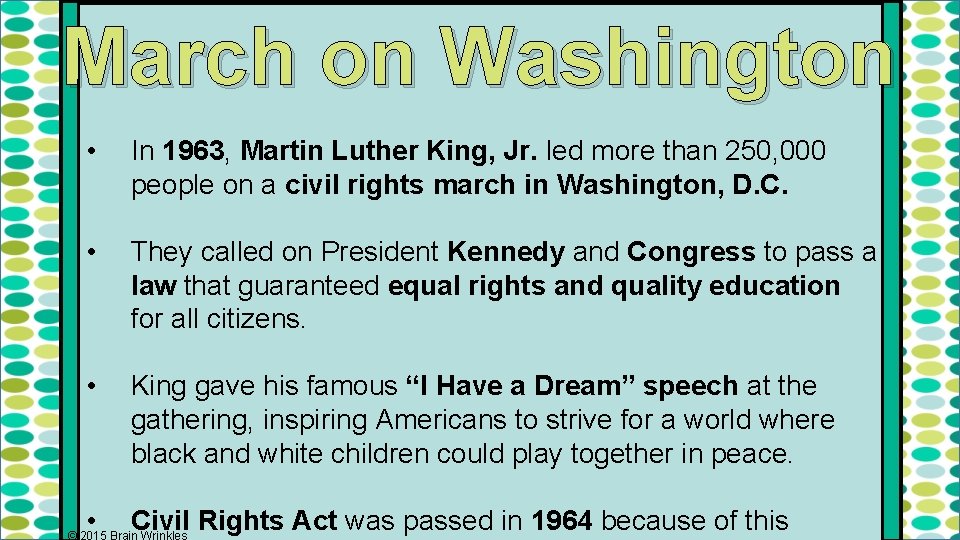 March on Washington • In 1963, Martin Luther King, Jr. led more than 250,