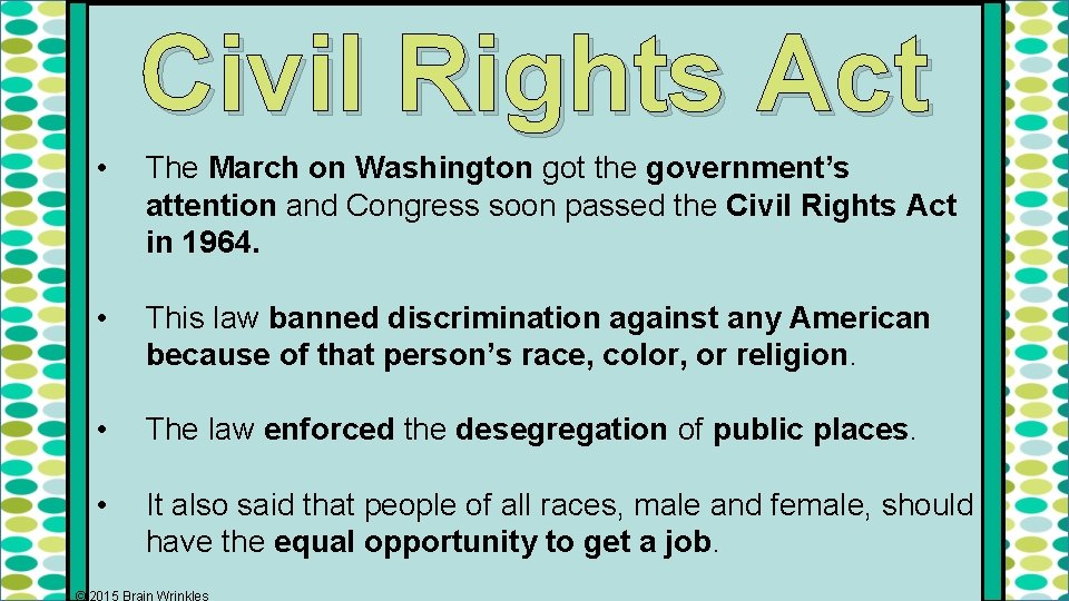 Civil Rights Act • The March on Washington got the government’s attention and Congress