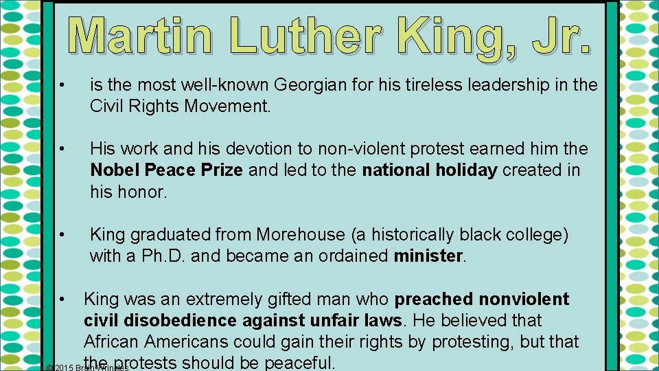Martin Luther King, Jr. • is the most well-known Georgian for his tireless leadership