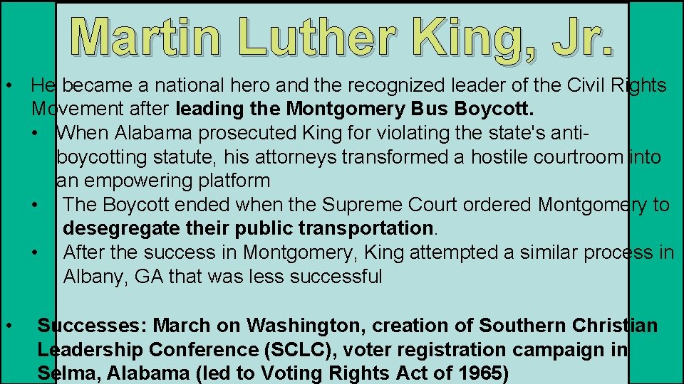 Martin Luther King, Jr. • He became a national hero and the recognized leader