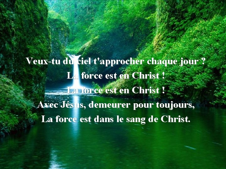 Veux-tu du ciel t'approcher chaque jour ? La force est en Christ ! Avec