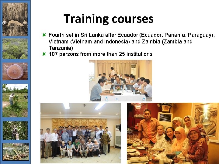 Training courses û û Fourth set in Sri Lanka after Ecuador (Ecuador, Panama, Paraguay),