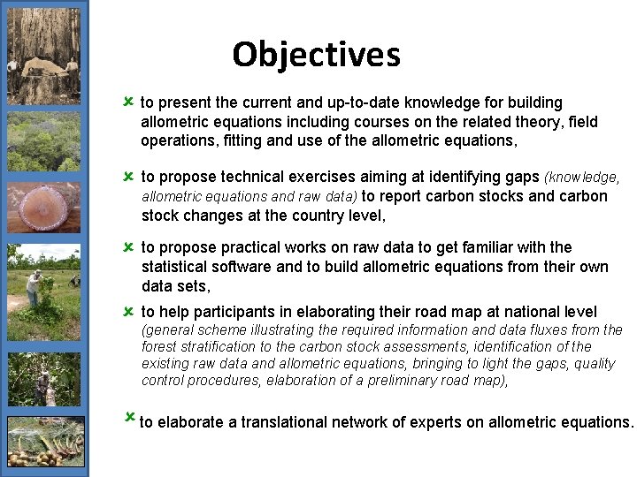 Objectives û to present the current and up-to-date knowledge for building allometric equations including