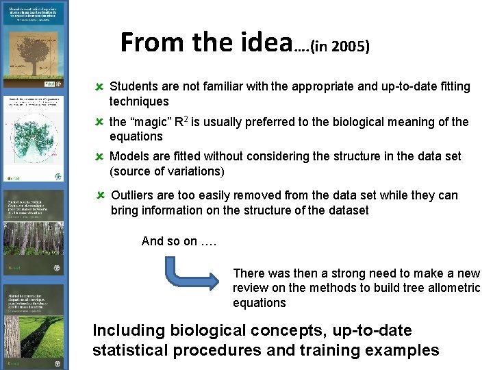 From the idea…. (in 2005) û Students are not familiar with the appropriate and