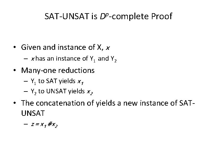 SAT-UNSAT is Dp-complete Proof • Given and instance of X, x – x has
