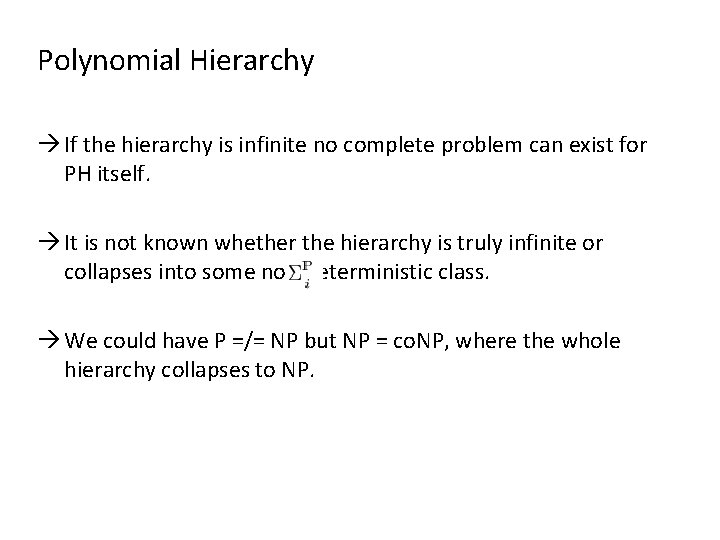 Polynomial Hierarchy If the hierarchy is infinite no complete problem can exist for PH