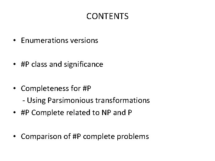 CONTENTS • Enumerations versions • #P class and significance • Completeness for #P -
