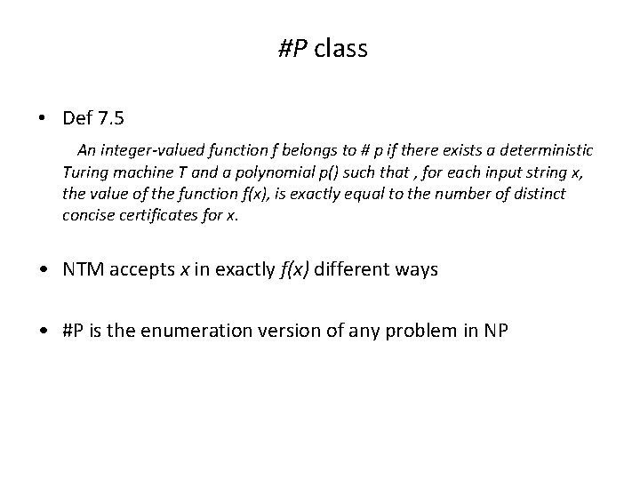 #P class • Def 7. 5 An integer-valued function f belongs to # p