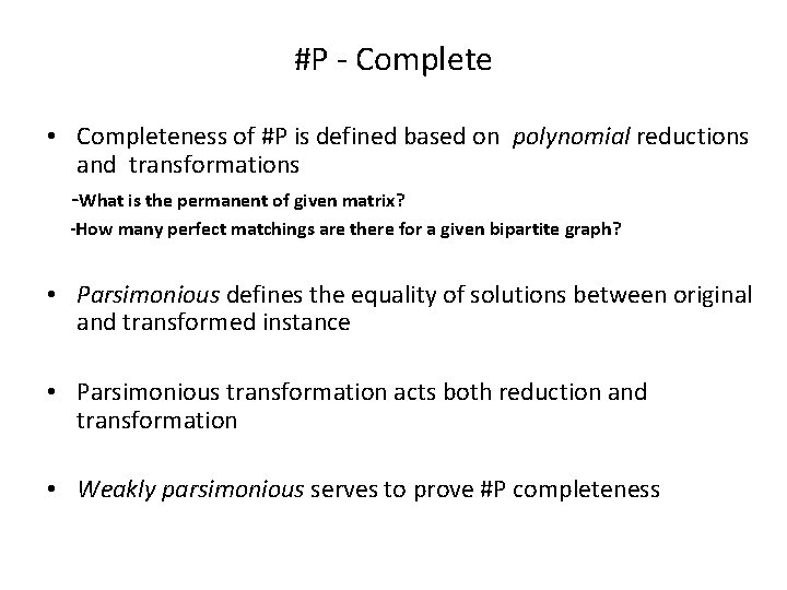 #P - Complete • Completeness of #P is defined based on polynomial reductions and