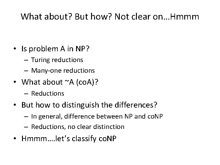 What about? But how? Not clear on…Hmmm • Is problem A in NP? –