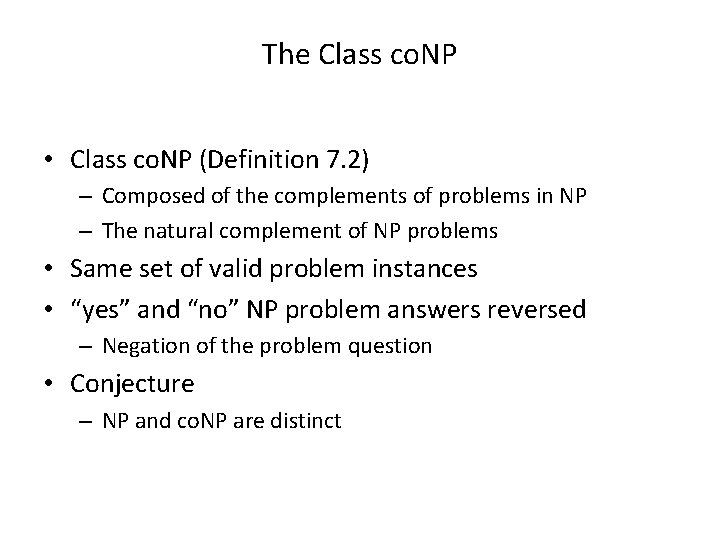 The Class co. NP • Class co. NP (Definition 7. 2) – Composed of