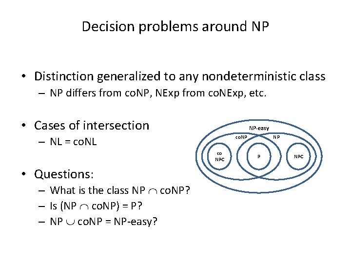 Decision problems around NP • Distinction generalized to any nondeterministic class – NP differs