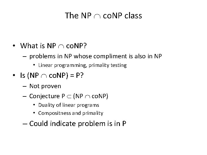 The NP co. NP class • What is NP co. NP? – problems in