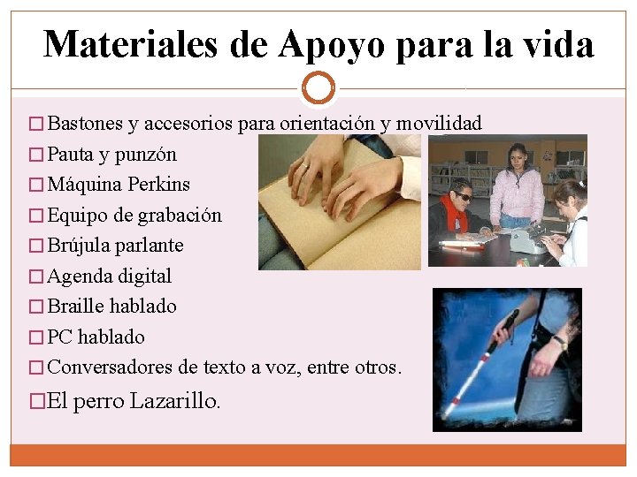 Materiales de Apoyo para la vida � Bastones y accesorios para orientación y movilidad