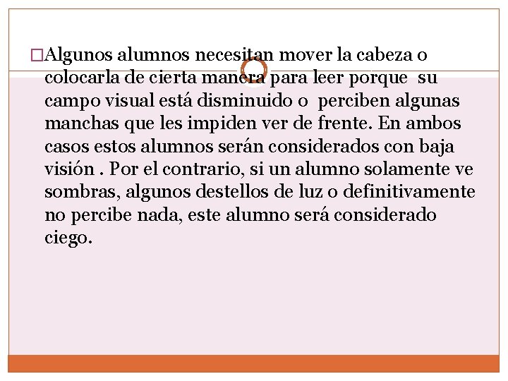 �Algunos alumnos necesitan mover la cabeza o colocarla de cierta manera para leer porque