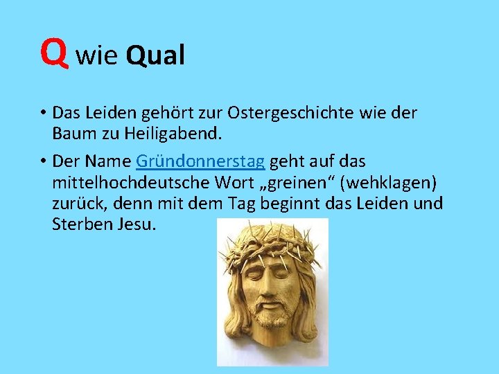 Q wie Qual • Das Leiden gehört zur Ostergeschichte wie der Baum zu Heiligabend.